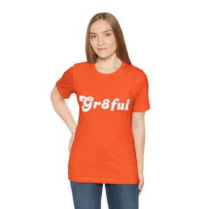 Grateful Statement Shirt | Uplifting Gr8ful T-Shirt