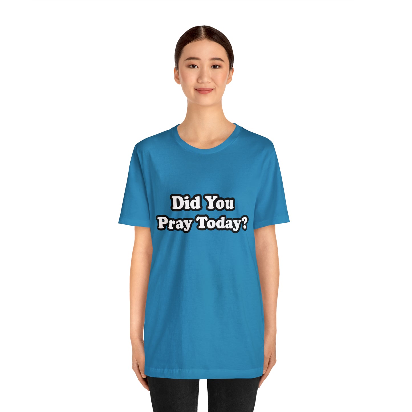 Did You Pray Today Shirt 2 | Religious Prayer Reminder Statement T-Shirt