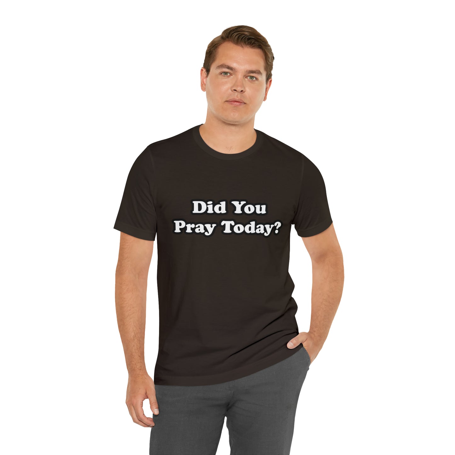 Did You Pray Today Shirt 2 | Religious Prayer Reminder Statement T-Shirt