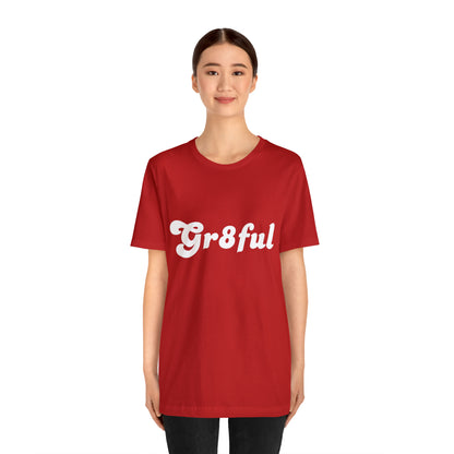 Grateful Statement Shirt | Uplifting Gr8ful T-Shirt