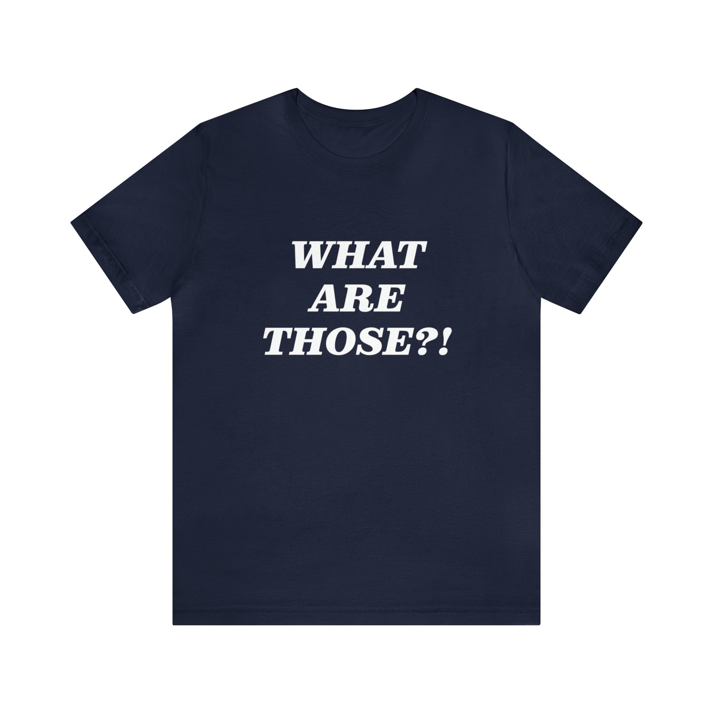 What Are Those Crocs Shirt | Funny Crocs Statement T-Shirt