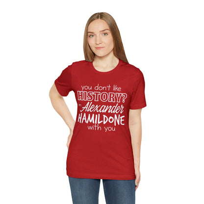 Alexander Hamilton History School Shirt | Hilarious History Statement T-Shirt