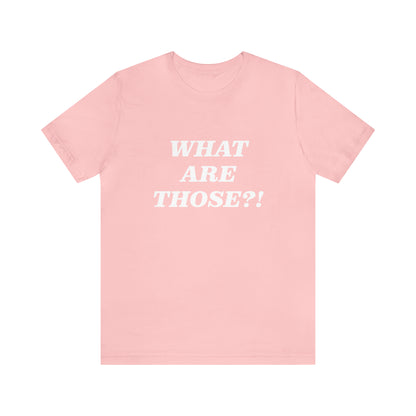 What Are Those Crocs Shirt | Funny Crocs Statement T-Shirt