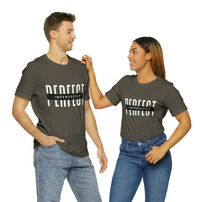 Perfectly Imperfect Shirt | Minimalist Statement Unisex T-Shirt