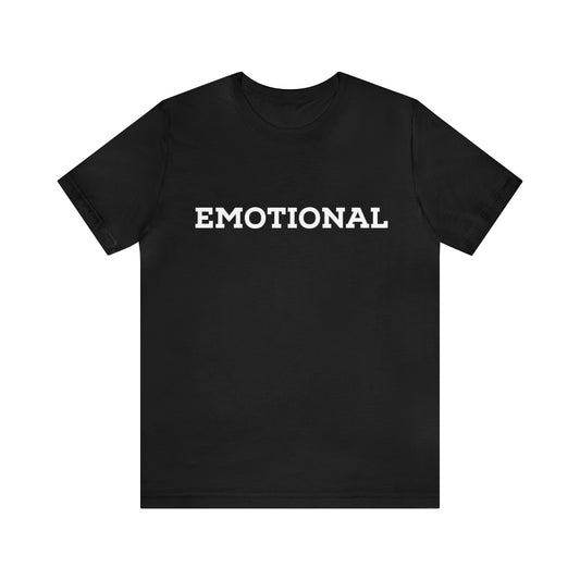 Emotional Funny Shirt | Hilarious Emotional Statement T-Shirt