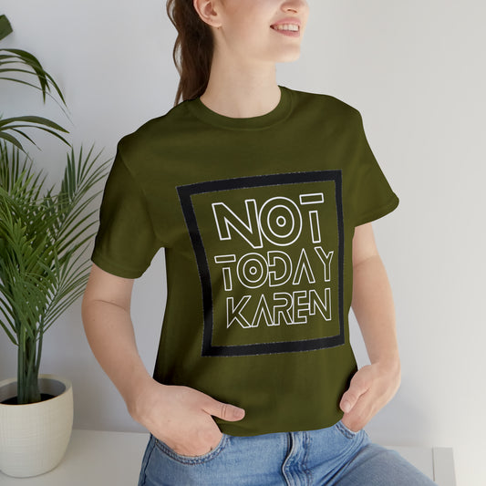 Not Today Karen Shirt | Millennial Collection Unisex T-Shirt