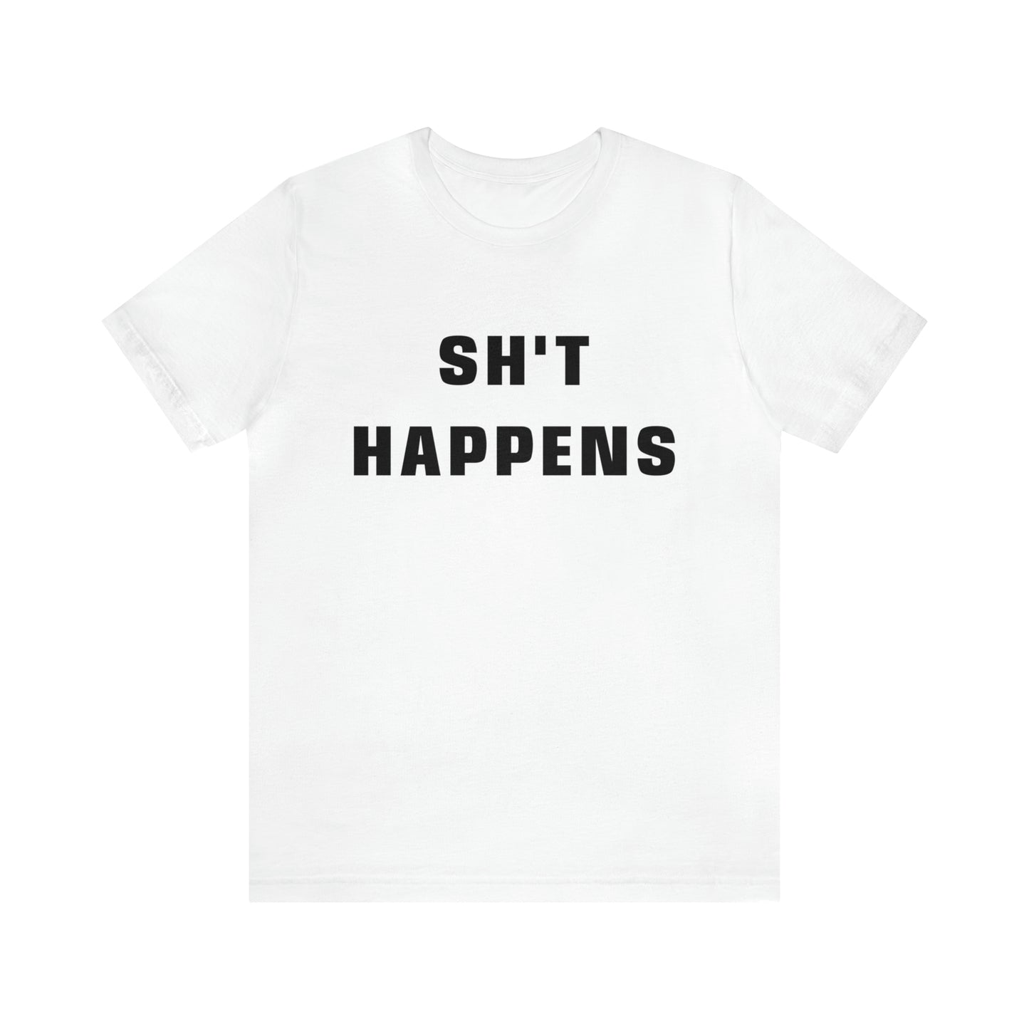 Shit Happens Shirt | Sh't Happens Statement T-Shirt