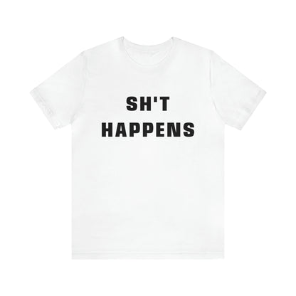 Shit Happens Shirt | Sh't Happens Statement T-Shirt