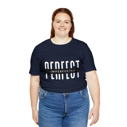 Perfectly Imperfect Shirt | Minimalist Statement Unisex T-Shirt