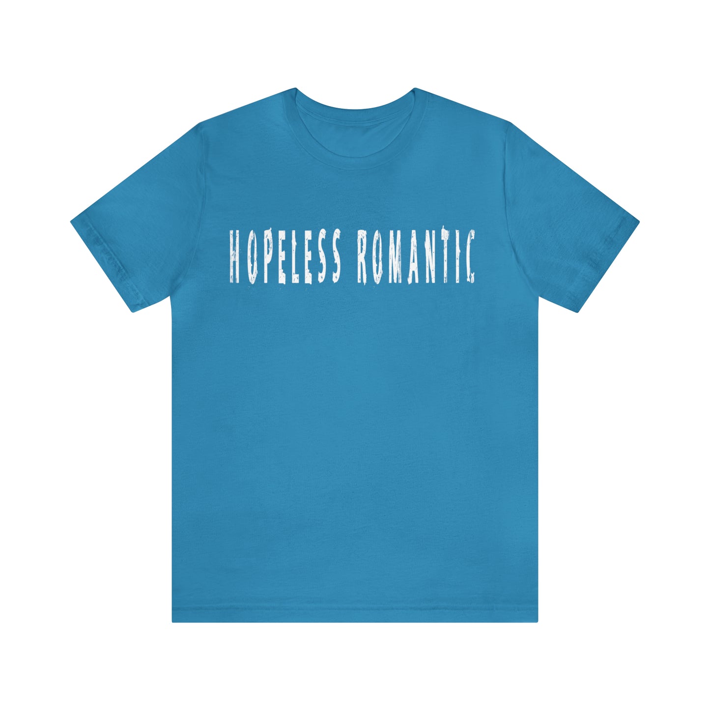 Hopeless Romantic Funny Shirt | Hilarious Hopeless Romantic Statement T-Shirt