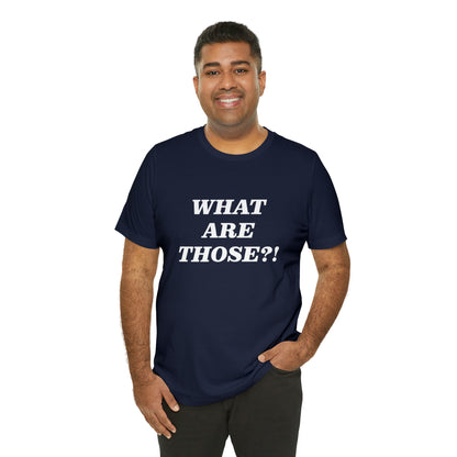 What Are Those Crocs Shirt | Funny Crocs Statement T-Shirt