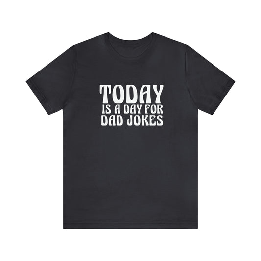 Today is a Day for Dad Jokes Shirt | National Tella Joke Day T-Shirt