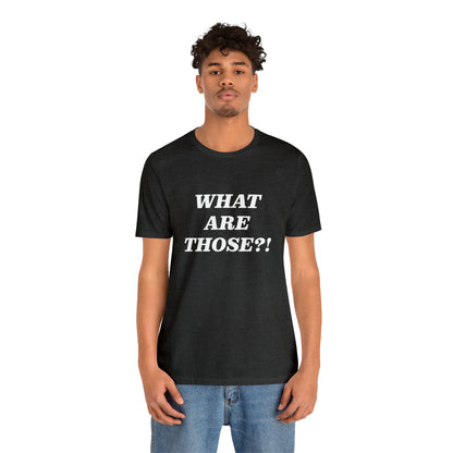 What Are Those Crocs Shirt | Funny Crocs Statement T-Shirt