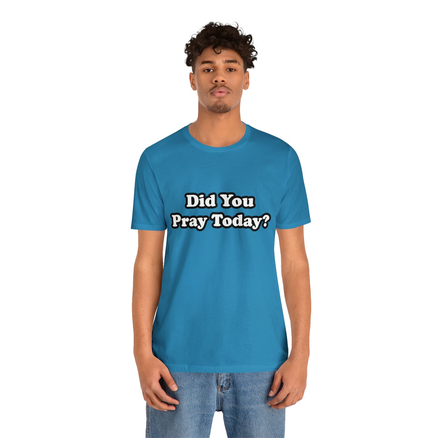 Did You Pray Today Shirt 2 | Religious Prayer Reminder Statement T-Shirt