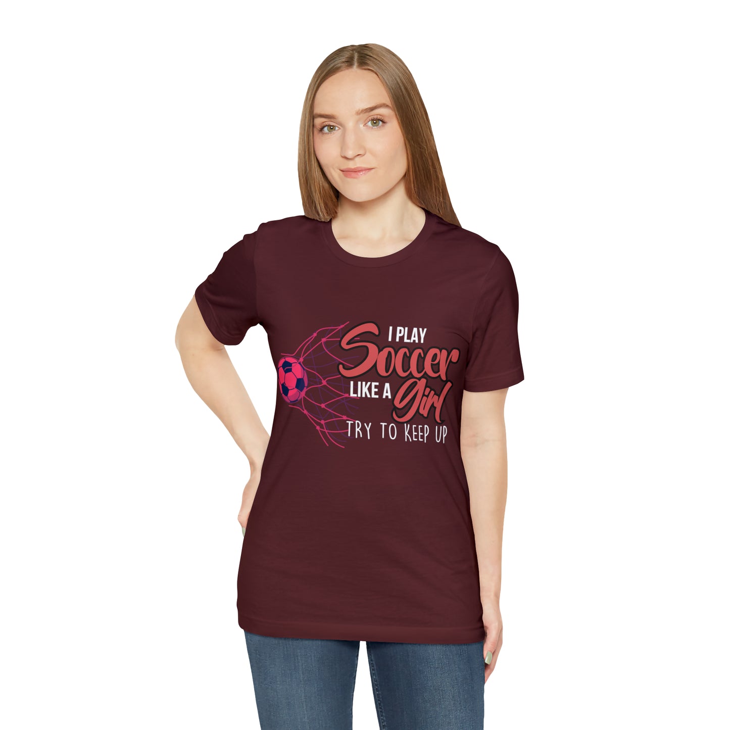 I Play Soccer Like a Girl Pink Shirt | Soccer Girl Try To Keep Up T-Shirt