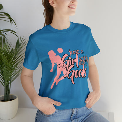 A Girl With Many Goals Shirt | Soccer Girl T-Shirt