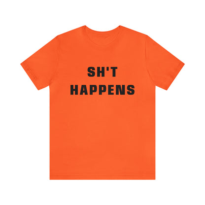 Shit Happens Shirt | Sh't Happens Statement T-Shirt