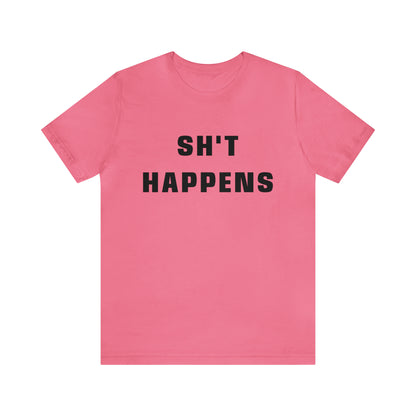 Shit Happens Shirt | Sh't Happens Statement T-Shirt