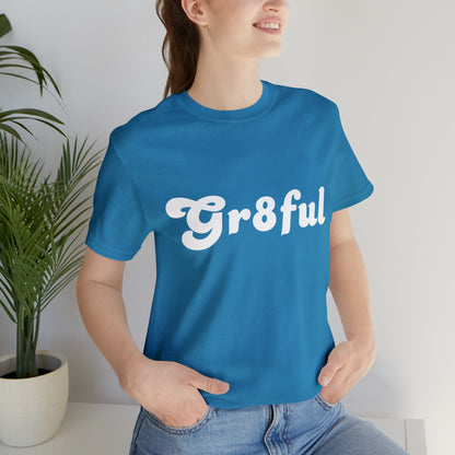 Grateful Statement Shirt | Uplifting Gr8ful T-Shirt