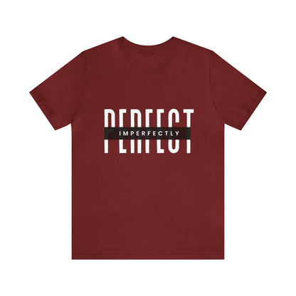 Perfectly Imperfect Shirt | Minimalist Statement Unisex T-Shirt