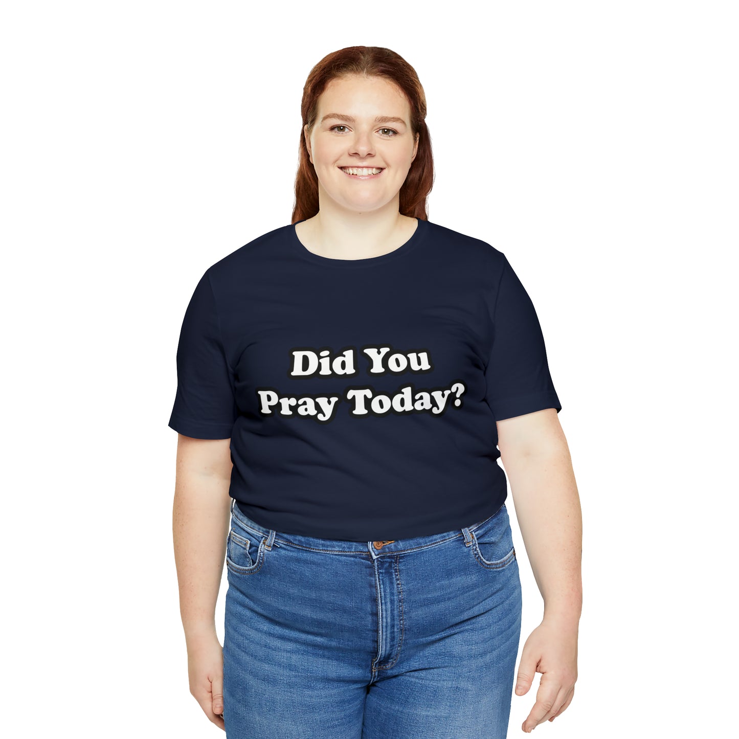 Did You Pray Today Shirt 2 | Religious Prayer Reminder Statement T-Shirt