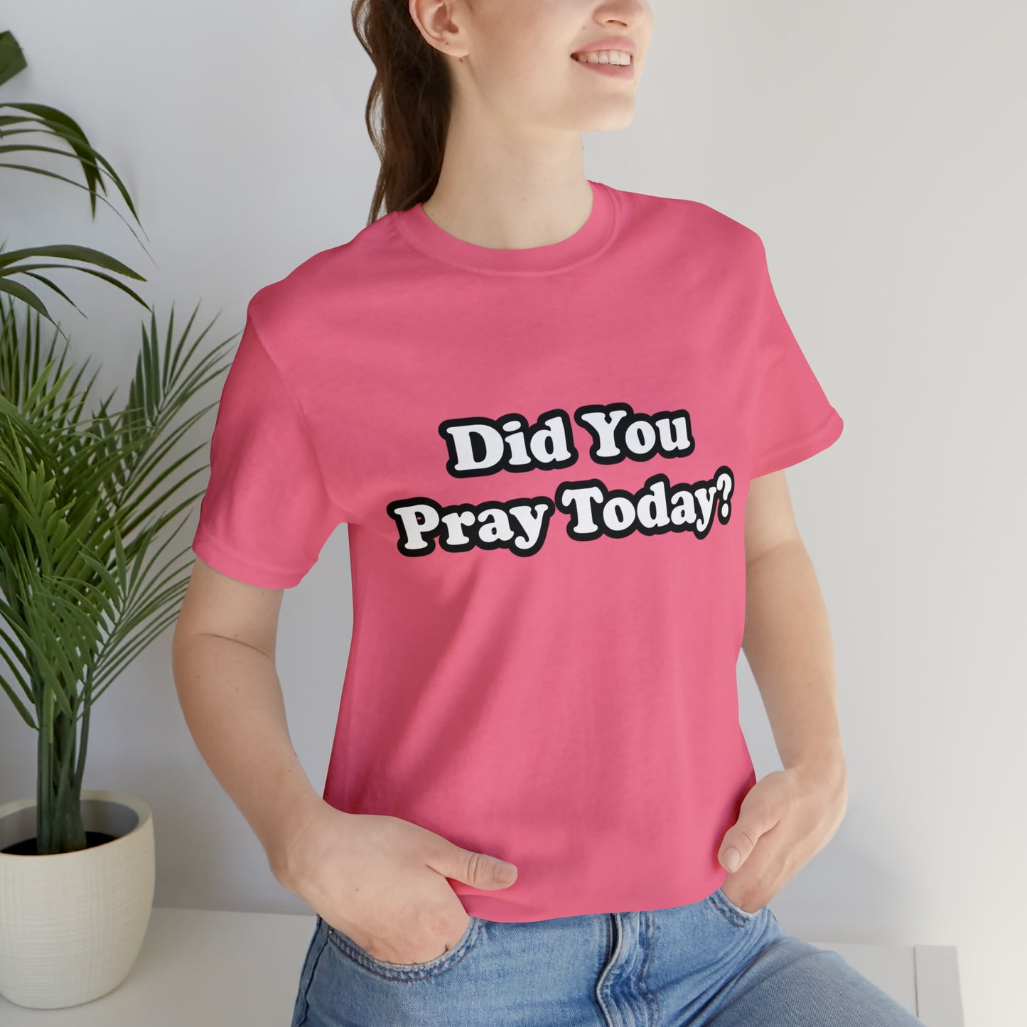 Did You Pray Today Shirt 2 | Religious Prayer Reminder Statement T-Shirt