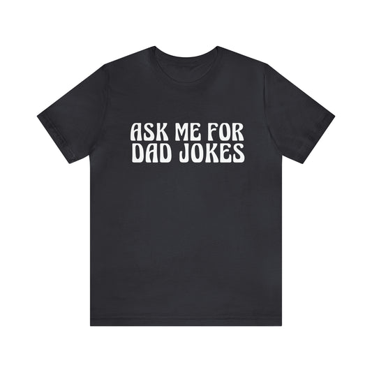 Ask Me For Dad Jokes Shirt | National Tell a Joke Day T-Shirt