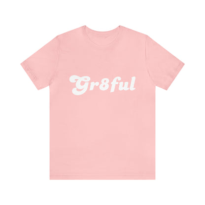 Grateful Statement Shirt | Uplifting Gr8ful T-Shirt