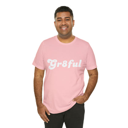 Grateful Statement Shirt | Uplifting Gr8ful T-Shirt