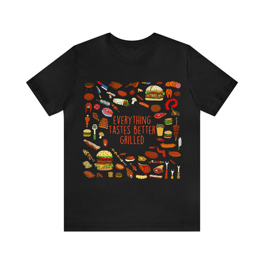 Everything Tastes Better Grilled Shirt | Grilling Love Unisex T-Shirt