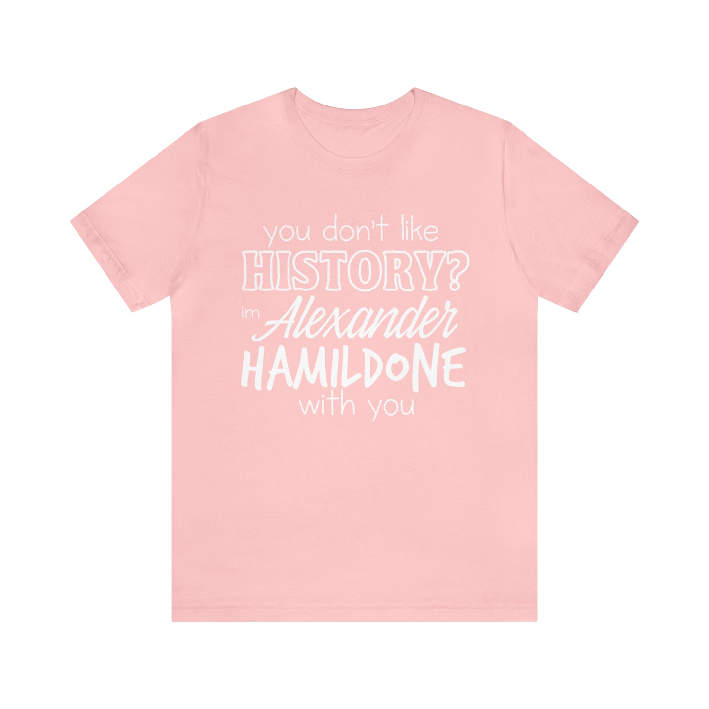 Alexander Hamilton History School Shirt | Hilarious History Statement T-Shirt