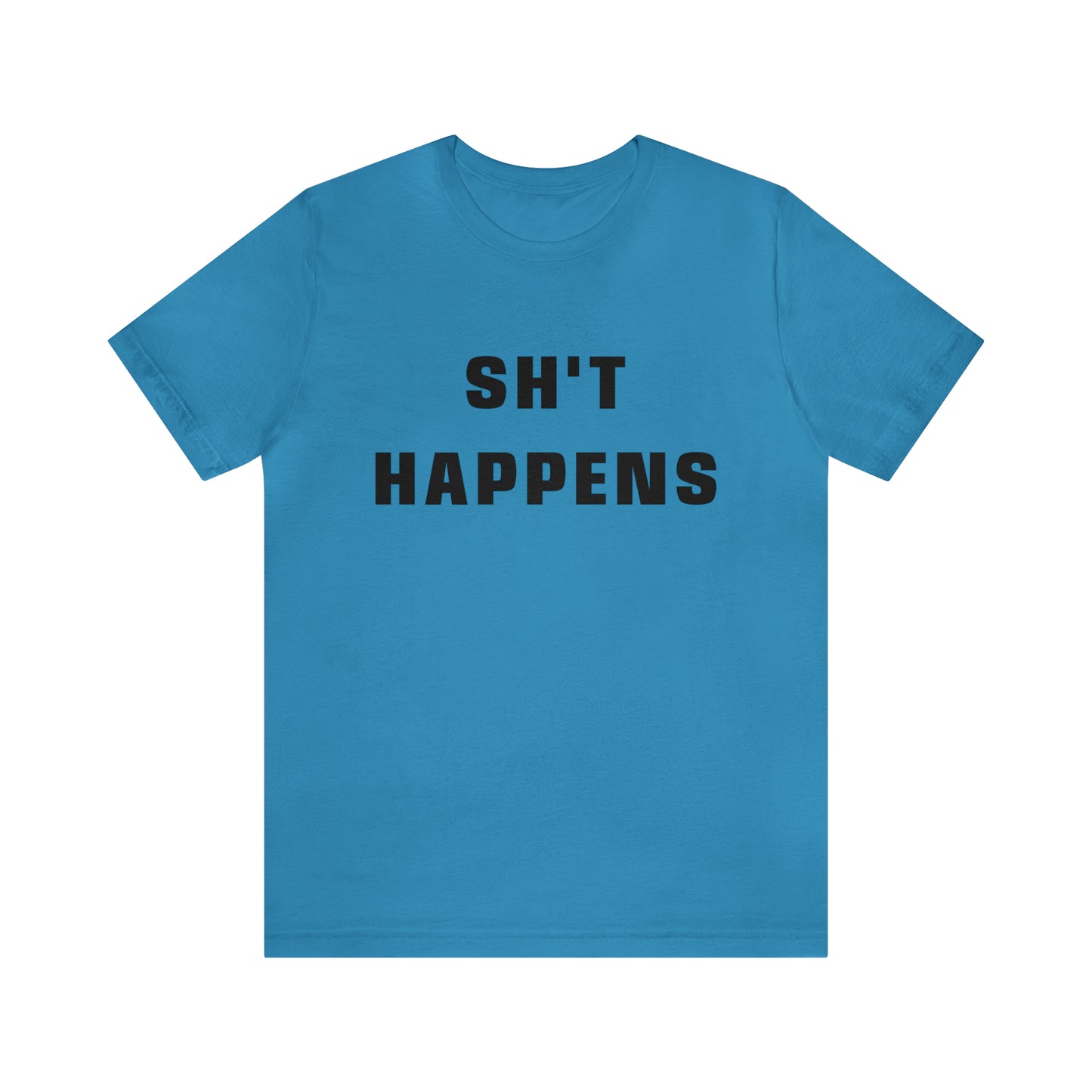 Shit Happens Shirt | Sh't Happens Statement T-Shirt