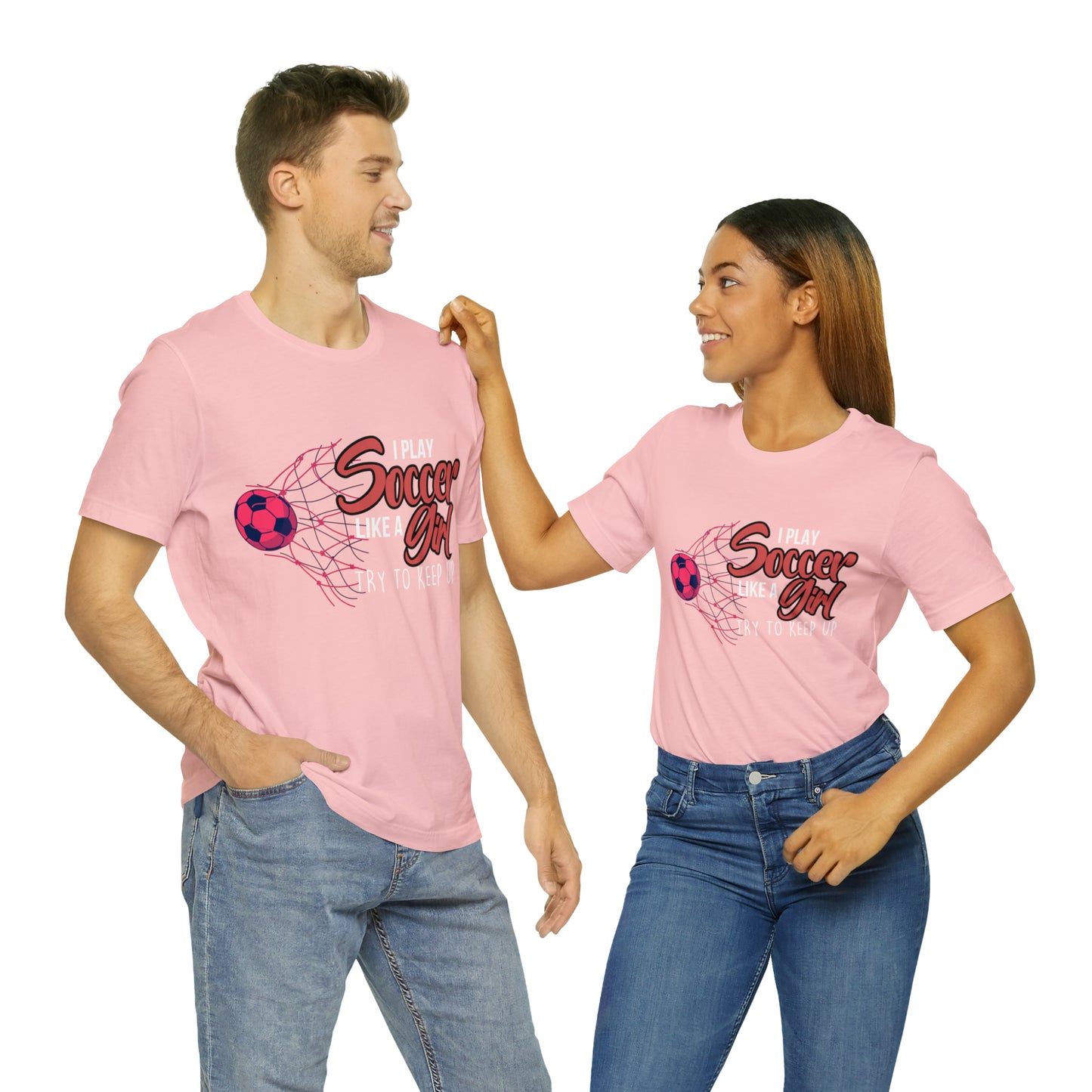 I Play Soccer Like a Girl Pink Shirt | Soccer Girl Try To Keep Up T-Shirt