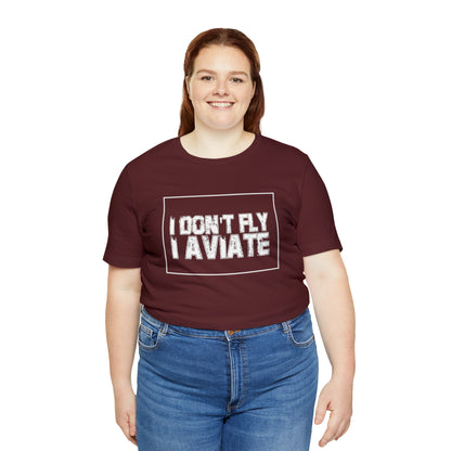 I Don't Fly I Aviate Shirt | Airplane Pilot Aviation T-Shirt