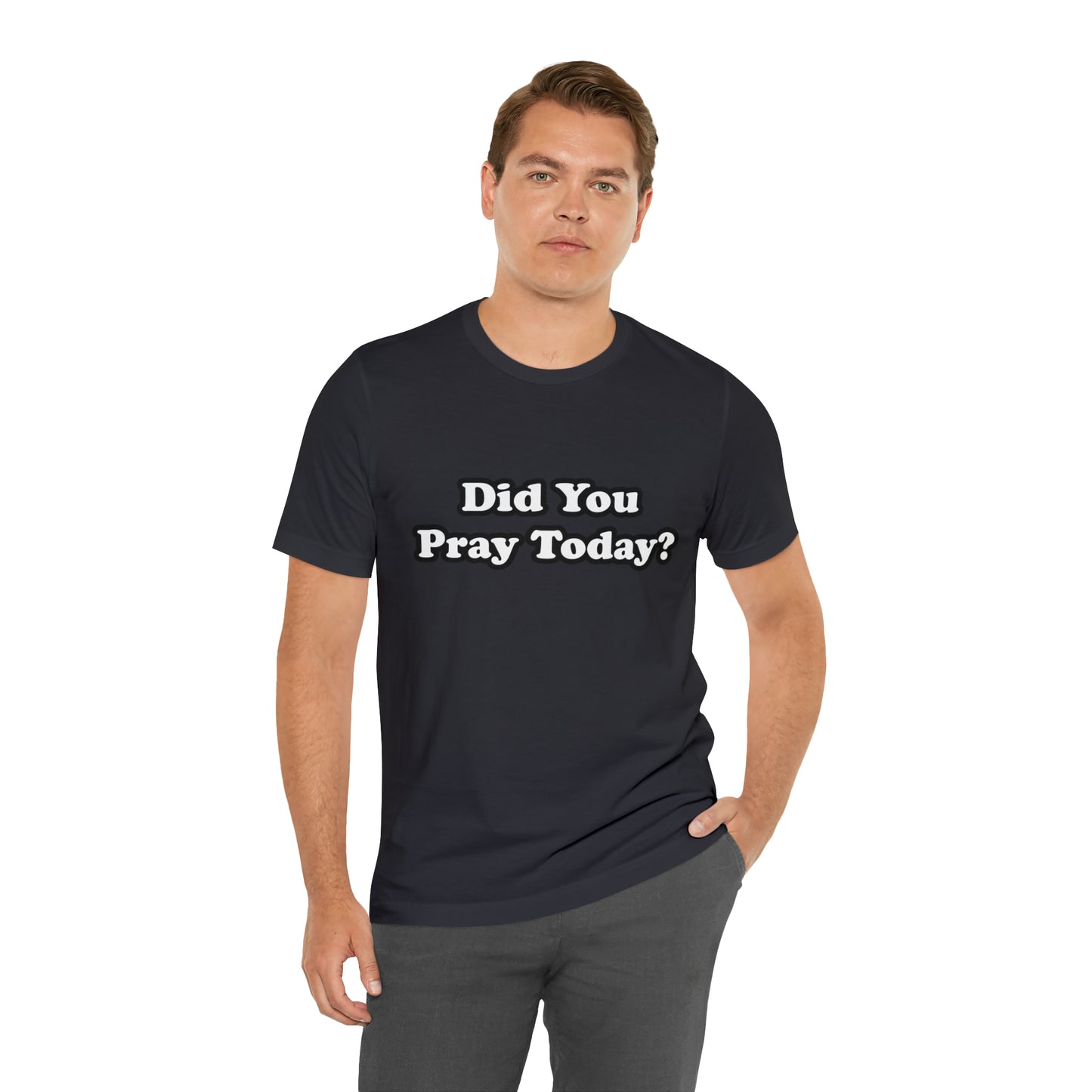 Did You Pray Today Shirt 2 | Religious Prayer Reminder Statement T-Shirt