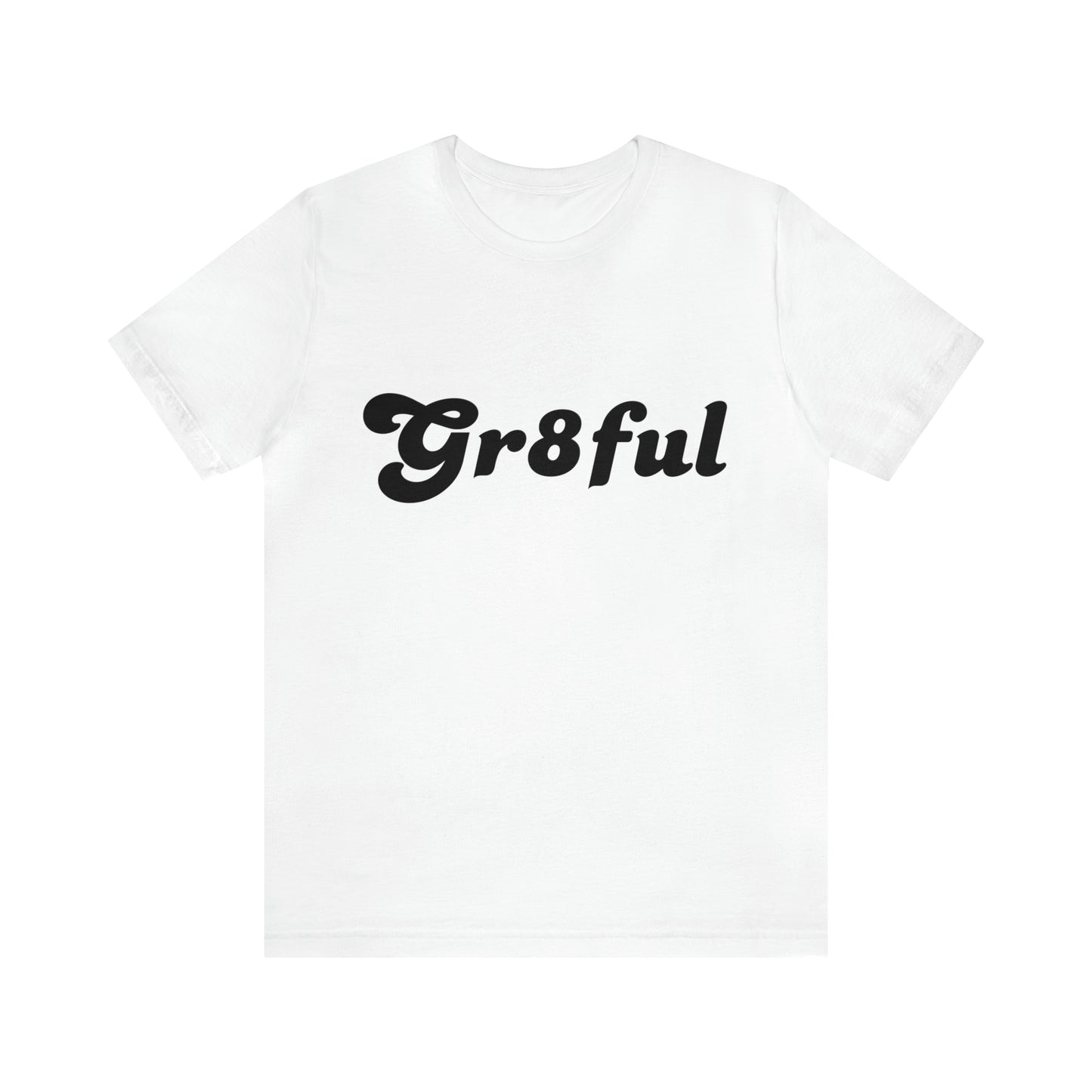 Grateful Statement Shirt | Uplifting Gr8ful T-Shirt