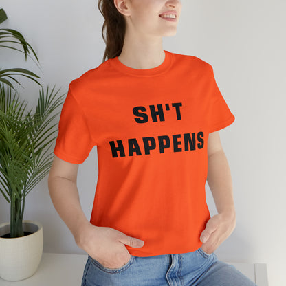 Shit Happens Shirt | Sh't Happens Statement T-Shirt