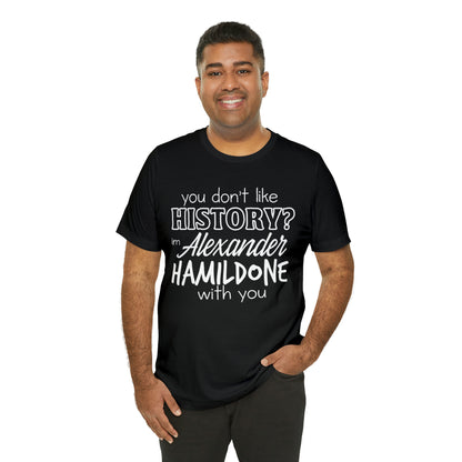 Alexander Hamilton History School Shirt | Hilarious History Statement T-Shirt