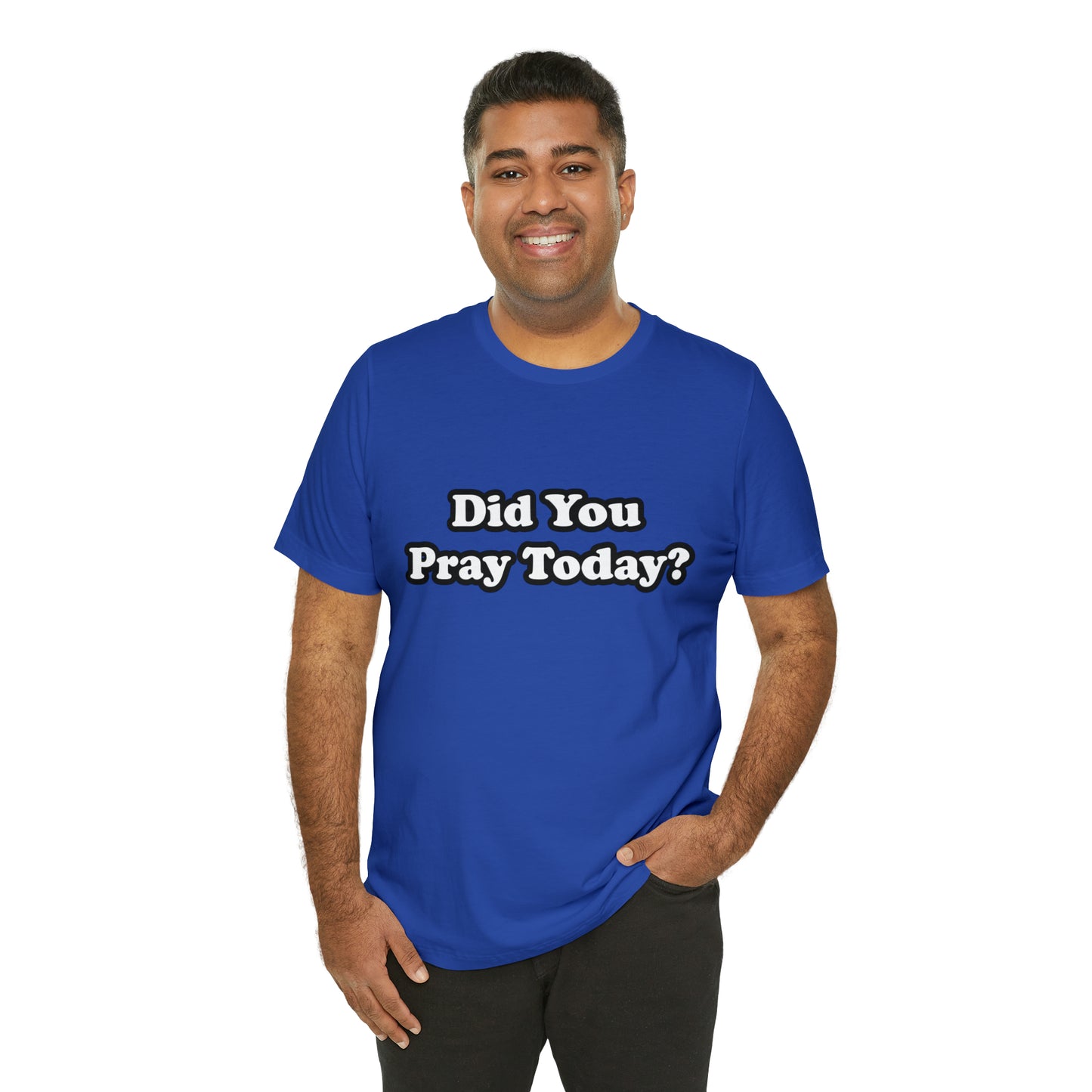 Did You Pray Today Shirt 2 | Religious Prayer Reminder Statement T-Shirt