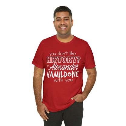 Alexander Hamilton History School Shirt | Hilarious History Statement T-Shirt