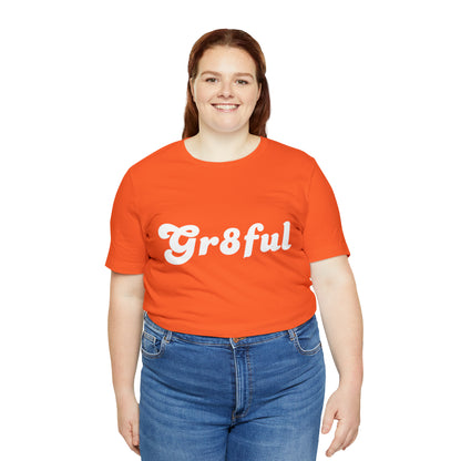 Grateful Statement Shirt | Uplifting Gr8ful T-Shirt