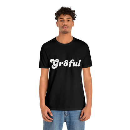 Grateful Statement Shirt | Uplifting Gr8ful T-Shirt