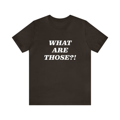 What Are Those Crocs Shirt | Funny Crocs Statement T-Shirt