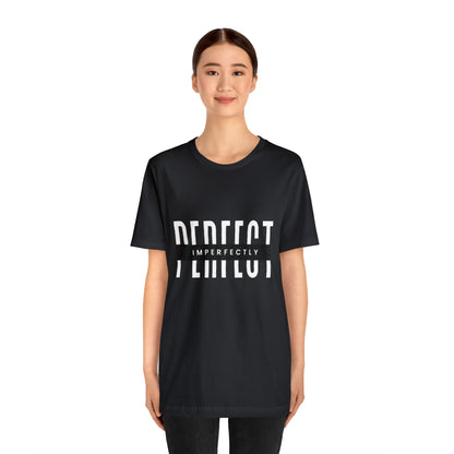 Perfectly Imperfect Shirt | Minimalist Statement Unisex T-Shirt