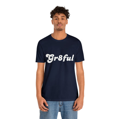 Grateful Statement Shirt | Uplifting Gr8ful T-Shirt