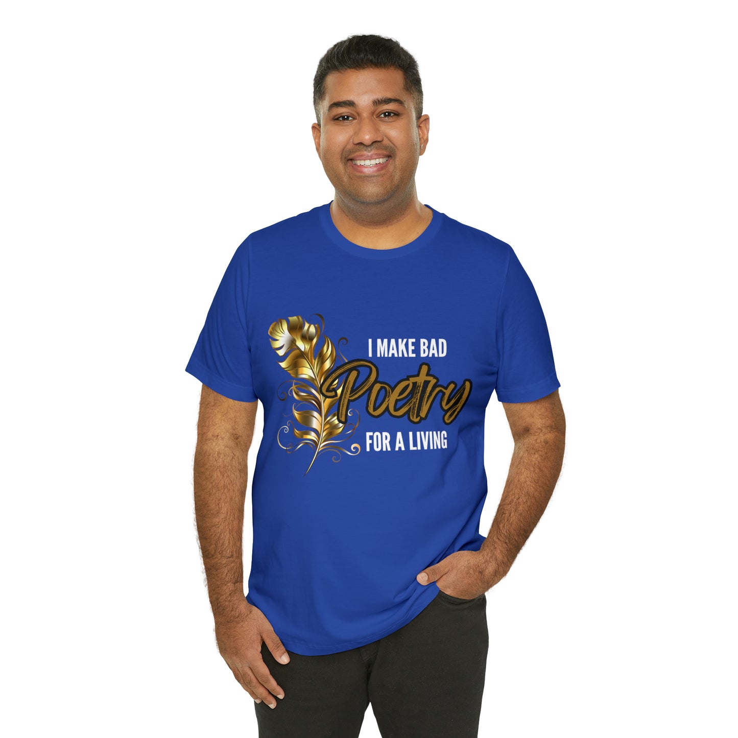 I Make Bad Poetry For A Living Shirt | Poem T-Shirt