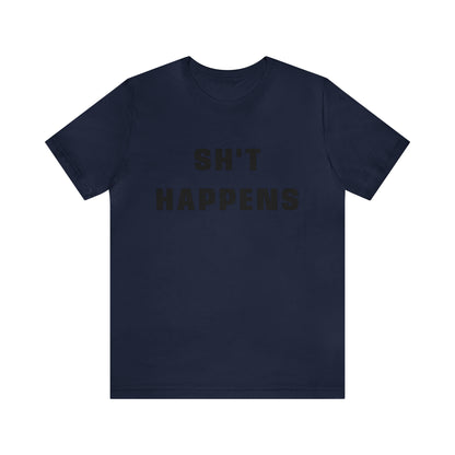 Shit Happens Shirt | Sh't Happens Statement T-Shirt