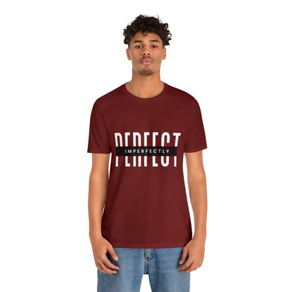 Perfectly Imperfect Shirt | Minimalist Statement Unisex T-Shirt