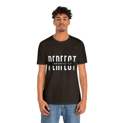 Perfectly Imperfect Shirt | Minimalist Statement Unisex T-Shirt