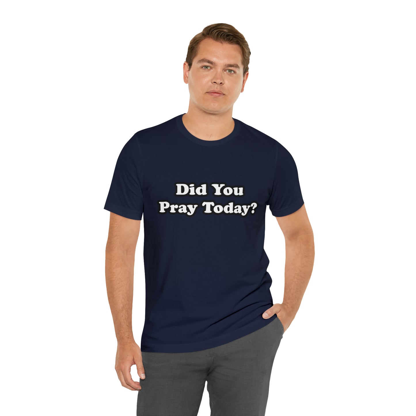 Did You Pray Today Shirt 2 | Religious Prayer Reminder Statement T-Shirt